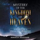 Mystery of the Kingdom of Heaven: Journey of a Promise Completed Audiobook