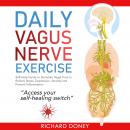 DAILY VAGUS NERVE EXERCISE: Self-Help Guide to Stimulate Vagal Tone to Relieve Stress, Depression, A Audiobook