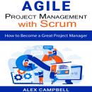 Agile Project Management with Scrum: How to Become a Great Project Manager Audiobook