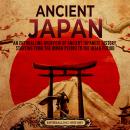 Ancient Japan: An Enthralling Overview of Ancient Japanese History, Starting from the Jomon Period t Audiobook