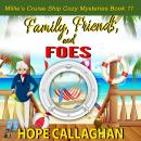 Family, Friends, and Foes: A Cruise Ship Cozy Mystery Audiobook