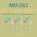 Inner Child Deep Healing Journey Meditation Course & Coaching Sessions: forgiveness & reconciliation Audiobook