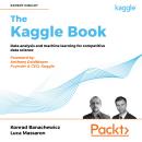 The Kaggle Book: Data analysis and machine learning for competitive data science Audiobook