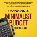 Living on a Minimalist Budget: Master the Correct Money Management Strategies and Discover the Feeli Audiobook