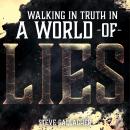 Walking in Truth in a World of Lies Audiobook