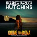 Going for Kona (A Michele Lopez Hanson Mystery): A What Doesn't Kill You Romantic Mystery Audiobook