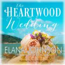 The Heartwood Wedding: A Heartwood Sisters Novel Audiobook