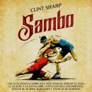 Sambo: Una guía esencial sobre este arte marcial similar al judo, el jiu-jitsu y la lucha libre, jun Audiobook