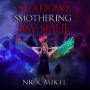 Shadows Smothering My Soul Audiobook