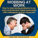 Mobbing at work: How to stop having problems in our work environment, relate peacefully with colleag Audiobook
