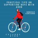Practical Tips on Supporting Boys with ADHD: A guide on how to support your child with ADHD in the h Audiobook