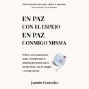 En paz con el espejo. En paz conmigo misma (Libro de ejercicios para sanar y edificar la autoestima, Audiobook