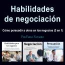 Habilidades de negociación: Cómo persuadir a otros en los negocios (3 en 1) Audiobook