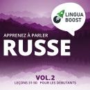 Apprenez à parler russe Vol. 2: Leçons 31-50. Pour les débutants. Audiobook