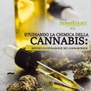 Studiando la chimica della cannabis: metodi di estrazione dei cannabinoidi Audiobook