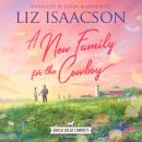 A New Family for the Cowboy: Christian Contemporary Western Romance Audiobook