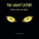 The Great Catsbe: These cats are deep Audiobook