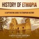 History of Ethiopia: A Captivating Guide to Ethiopian History Audiobook