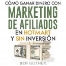 Cómo ganar dinero con Marketing de Afiliados en Hotmart y sin Inversión Audiobook