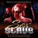 Sex Slave: Hot erotica collection: Rough Sex Short Stories Audiobook