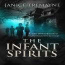 The Infant Spirits: A Blood Curdling, Wicked Haunting and Chilling Supernatural Suspense Horror Audiobook