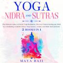 Yoga Nidra and Sutras: The Ultimate Guide to Practice Yoga Meditation. Discover Chakra Healing and T Audiobook