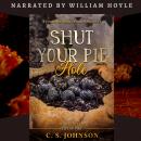 Shut Your Pie Hole: A Police Officer Upholds His Duty Audiobook