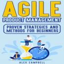Agile Product Management: Proven Strategies and Methods for Beginners Audiobook