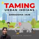 Taming Urban Indians: Outlook on Urban India's lack of Civic Sensibilities