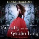 Beauty and the Goblin King Audiobook