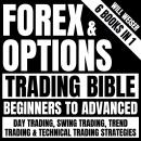 Forex & Options Trading Bible: Beginners To Advanced 6 Books In 1: Day Trading, Swing Trading, Trend Trading & Technical Trading Strategies
