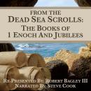 From The Dead Sea Scrolls: The Books of 1Enoch and Jubilees Audiobook