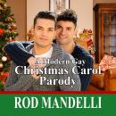 A Modern Gay Christmas Carol Parody: Second Edition Fully Remastered Audio Audiobook
