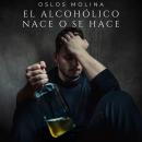 El alcohólico nace o se hace: Problemas de Alcohólismo Audiobook