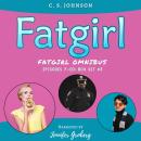 Fatgirl: Episodes 7-10: Box Set #3 Audiobook