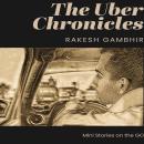 The Uber Chronicles: Mini Stories on the Go Audiobook