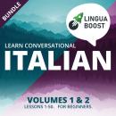 Learn Conversational Italian Volumes 1 & 2 Bundle: Lessons 1-50. For beginners. Audiobook