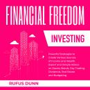 Financial Freedom Investing: Powerful Strategies to Create Various Sources of Income and Wealth. Exp Audiobook