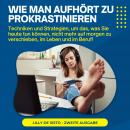 Wie Man Aufhört Zu Prokrastinieren: Techniken und Strategien, um das, was Sie heute tun können, nich Audiobook