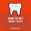 How to get white teeth Audiobook