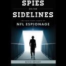 Spies on the Sidelines: The High-Stakes World of NFL Espionage Audiobook