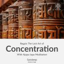 Regain The Lost Art Of Concentration With Ajapa-Japa Meditation: Learn to use breath, visualization, Audiobook