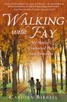 Walking with Fay: My Mother’s Uncharted Path into Dementia