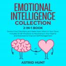 Emotional Intelligence Collection, 2 books in 1: Control Your Emotions and Make them Work in Your Fa Audiobook