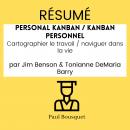 [French] - RÉSUMÉ - Personal Kanban / Kanban Personnel : Cartographier le travail / naviguer dans la Audiobook