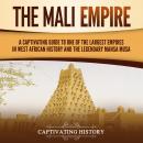 The Mali Empire: A Captivating Guide to One of the Largest Empires in West African History and the L Audiobook