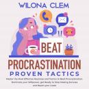 Beat Procrastination, Proven Tactics: Master the Most Effective Routines and Tactics to Beat Procras Audiobook