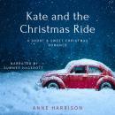 Kate and the Christmas Ride: A Short & Sweet Christmas Romance Audiobook