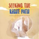 Seeking the Right Path: A search for spiritual enlightenment Audiobook