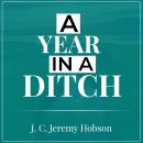 A Year in a Ditch: Exploring the history, wildlife and conservation of a ditch Audiobook